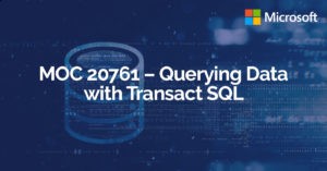 MOC 20761 – Querying Data with Transact SQL