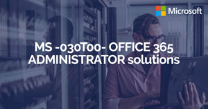 Corso MS -030T00- OFFICE365 ADMINISTRATOR